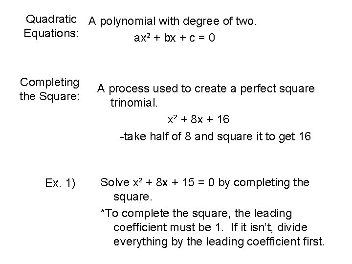 Quadratic A polynomial with degree of two. Equations: ax² + bx + c =
