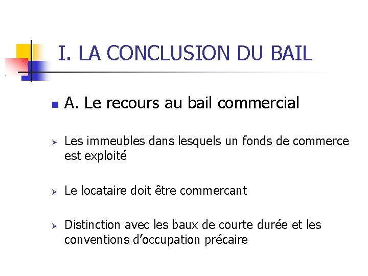 I. LA CONCLUSION DU BAIL A. Le recours au bail commercial Les immeubles dans