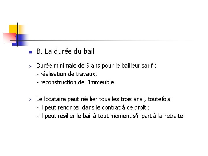  B. La durée du bail Durée minimale de 9 ans pour le bailleur