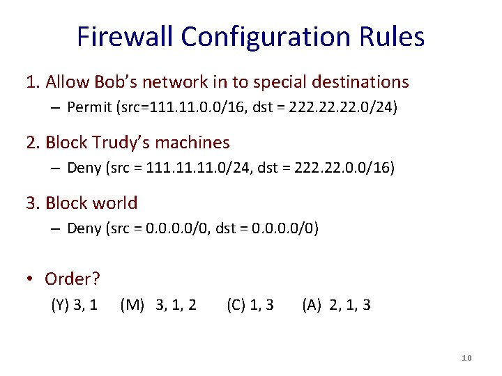 Firewall Configuration Rules 1. Allow Bob’s network in to special destinations – Permit (src=111.