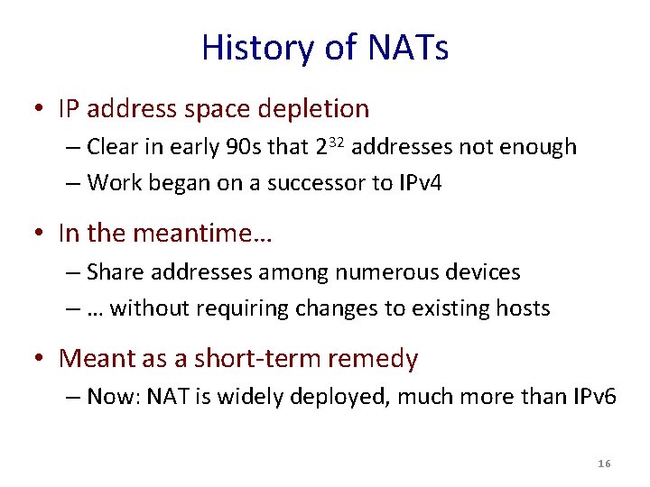 History of NATs • IP address space depletion – Clear in early 90 s