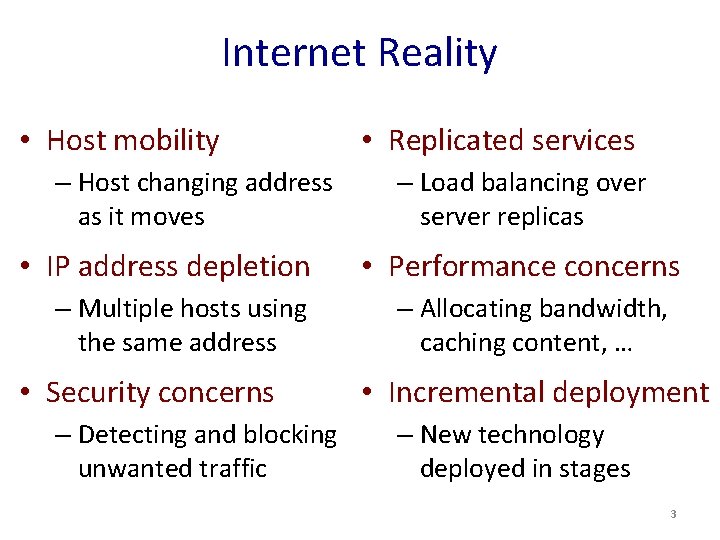 Internet Reality • Host mobility – Host changing address as it moves • IP