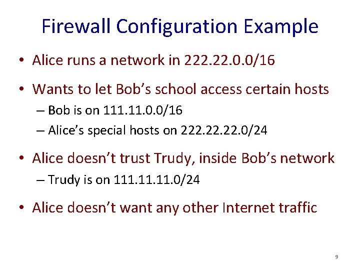 Firewall Configuration Example • Alice runs a network in 222. 0. 0/16 • Wants