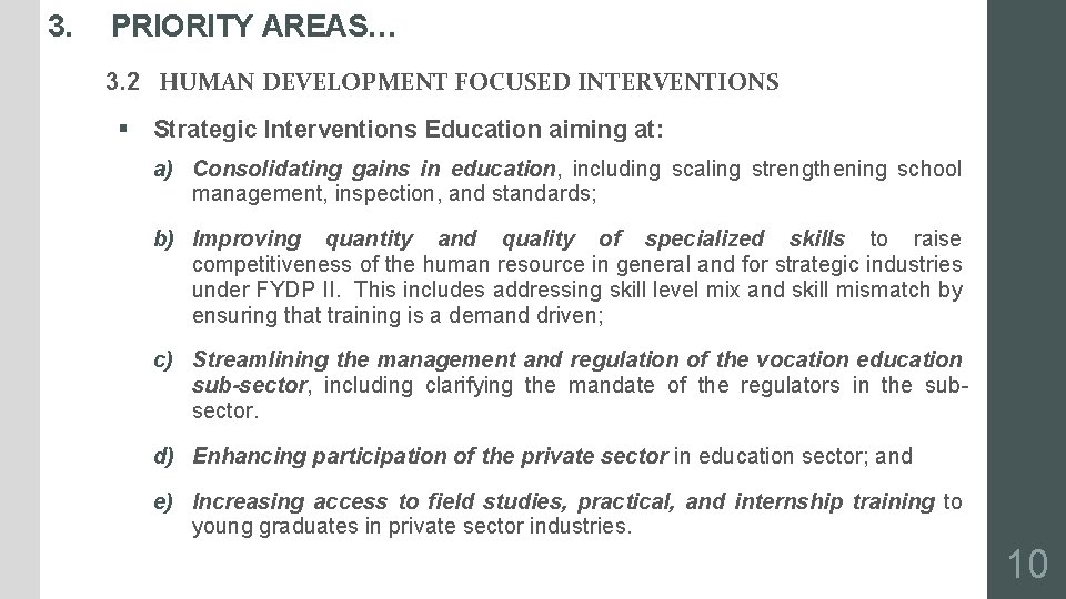 3. PRIORITY AREAS… 3. 2 HUMAN DEVELOPMENT FOCUSED INTERVENTIONS § Strategic Interventions Education aiming