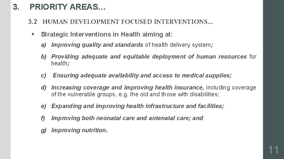 3. PRIORITY AREAS… 3. 2 HUMAN DEVELOPMENT FOCUSED INTERVENTIONS… § Strategic Interventions in Health