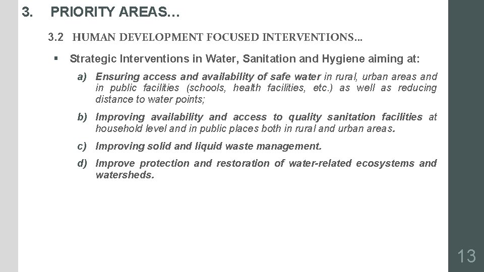 3. PRIORITY AREAS… 3. 2 HUMAN DEVELOPMENT FOCUSED INTERVENTIONS… § Strategic Interventions in Water,