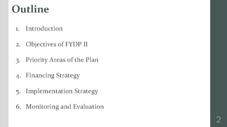 Outline 1. Introduction 2. Objectives of FYDP II 3. Priority Areas of the Plan