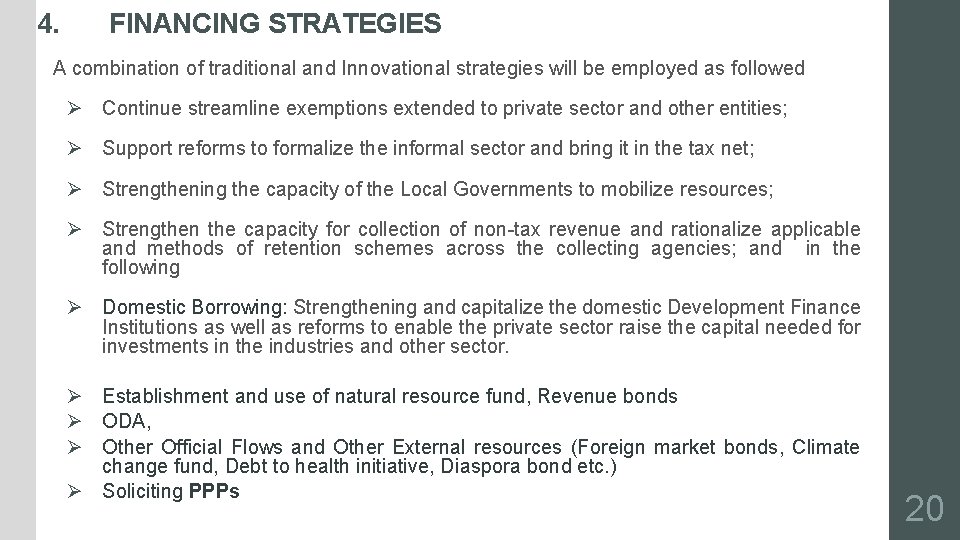 4. FINANCING STRATEGIES A combination of traditional and Innovational strategies will be employed as