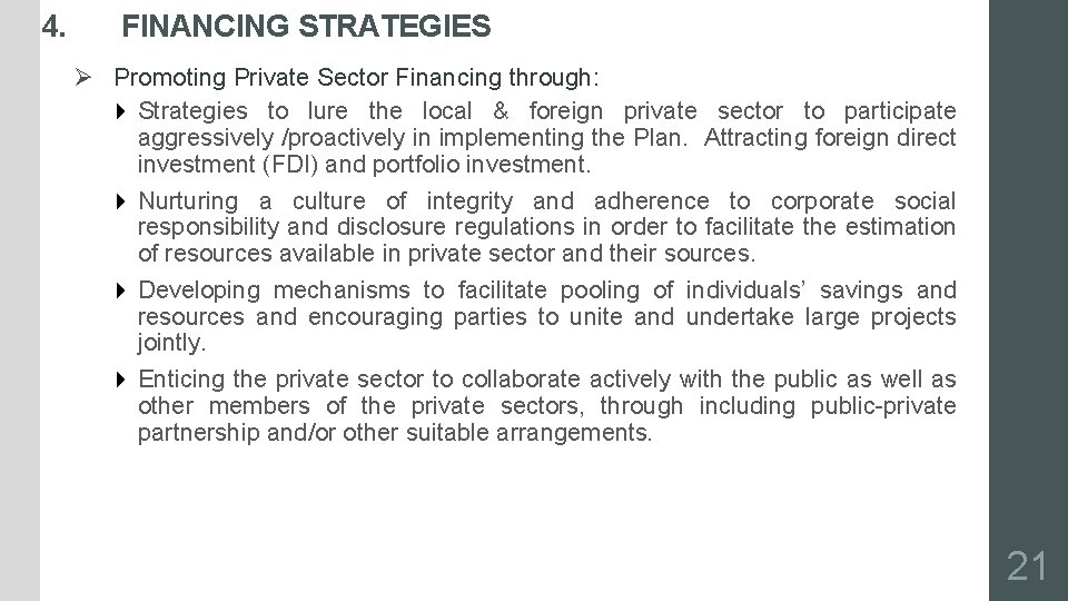 4. FINANCING STRATEGIES Ø Promoting Private Sector Financing through: 4 Strategies to lure the