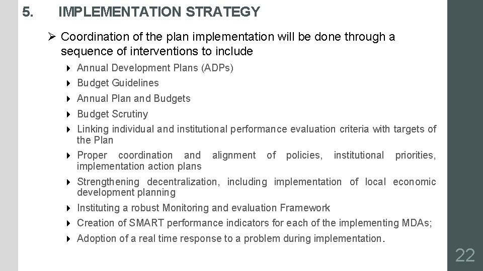 5. IMPLEMENTATION STRATEGY Ø Coordination of the plan implementation will be done through a