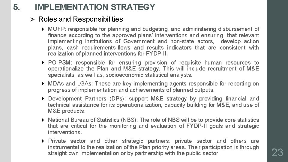 5. IMPLEMENTATION STRATEGY Ø Roles and Responsibilities 4 MOFP: responsible for planning and budgeting,