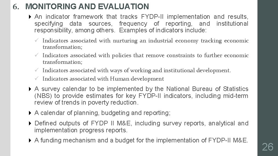 6. MONITORING AND EVALUATION 4 An indicator framework that tracks FYDP-II implementation and results,