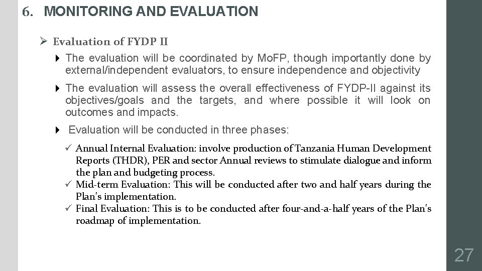 6. MONITORING AND EVALUATION Ø Evaluation of FYDP II 4 The evaluation will be