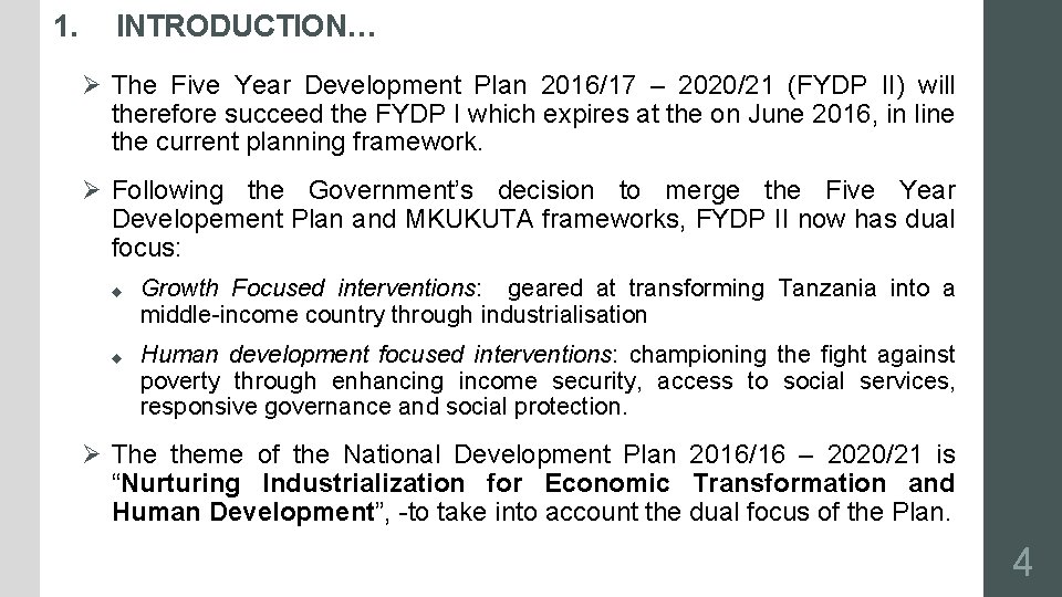 1. INTRODUCTION… Ø The Five Year Development Plan 2016/17 – 2020/21 (FYDP II) will