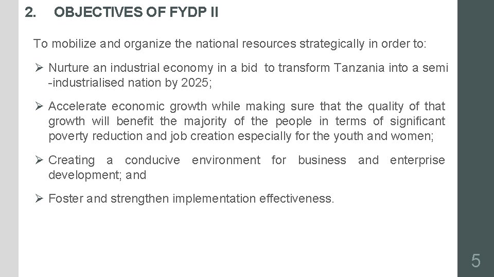 2. OBJECTIVES OF FYDP II To mobilize and organize the national resources strategically in