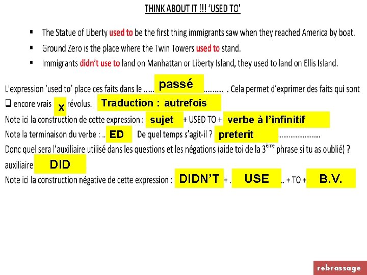 passé x Traduction : autrefois sujet ED verbe à l’infinitif preterit DIDN’T USE B.