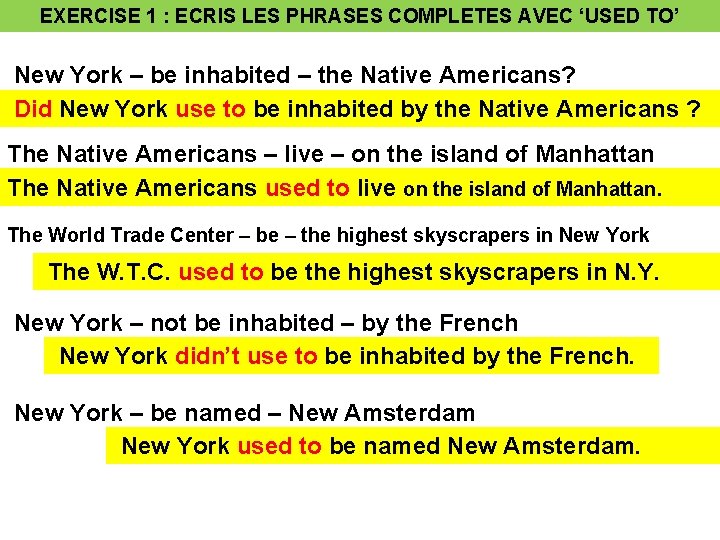 EXERCISE 1 : ECRIS LES PHRASES COMPLETES AVEC ‘USED TO’ New York – be