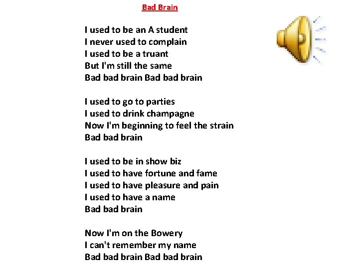 Bad Brain I used to be an A student I never used to complain