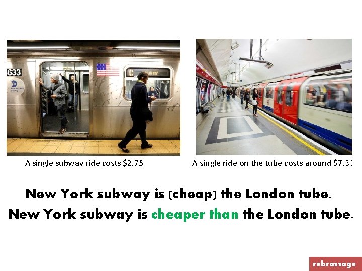 A single subway ride costs $2. 75 A single ride on the tube costs