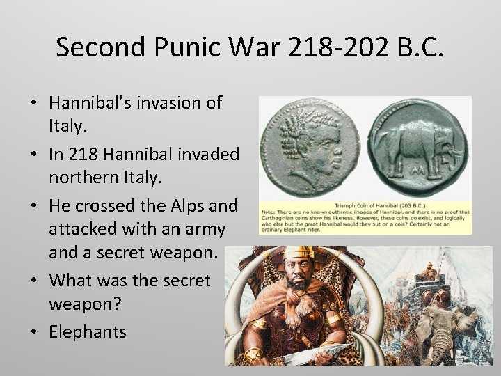 Second Punic War 218 -202 B. C. • Hannibal’s invasion of Italy. • In