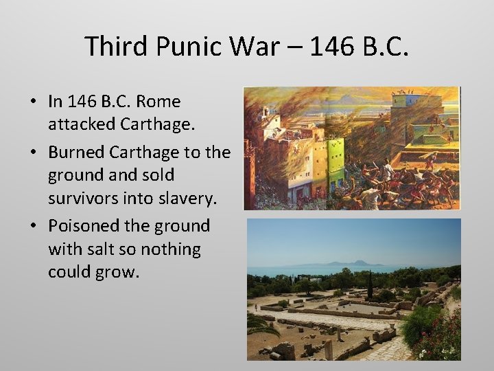 Third Punic War – 146 B. C. • In 146 B. C. Rome attacked