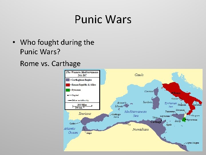 Punic Wars • Who fought during the Punic Wars? Rome vs. Carthage 