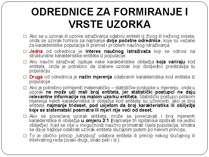 ODREDNICE ZA FORMIRANJE I VRSTE UZORKA � Ako se u uzorak ili uzorke istraživanja