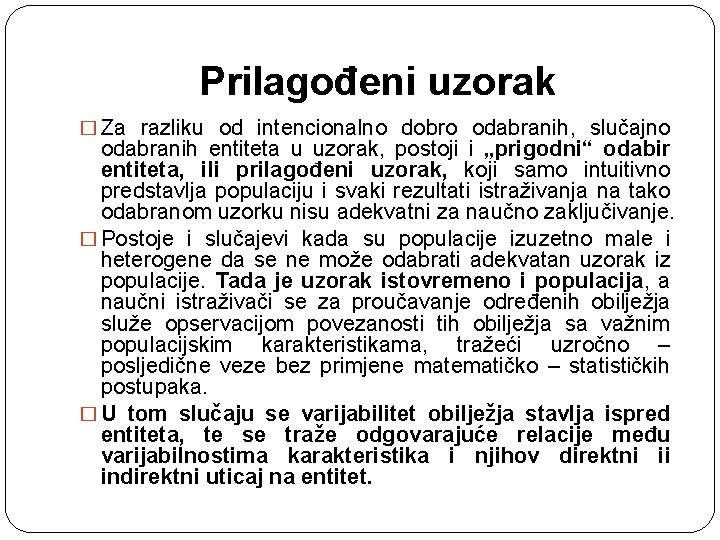 Prilagođeni uzorak � Za razliku od intencionalno dobro odabranih, slučajno odabranih entiteta u uzorak,