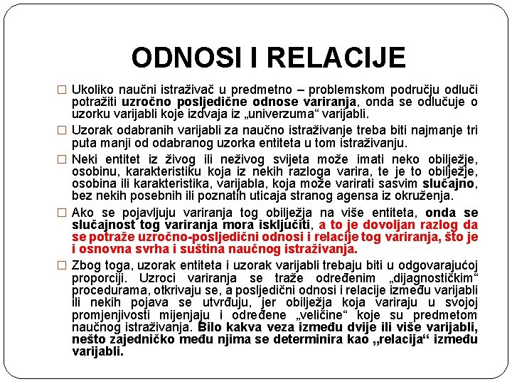 ODNOSI I RELACIJE � Ukoliko naučni istraživač u predmetno – problemskom području odluči �