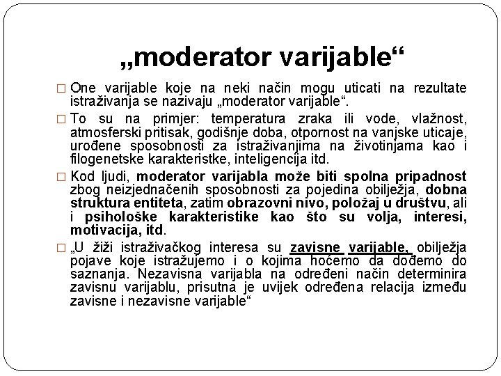 „moderator varijable“ � One varijable koje na neki način mogu uticati na rezultate istraživanja