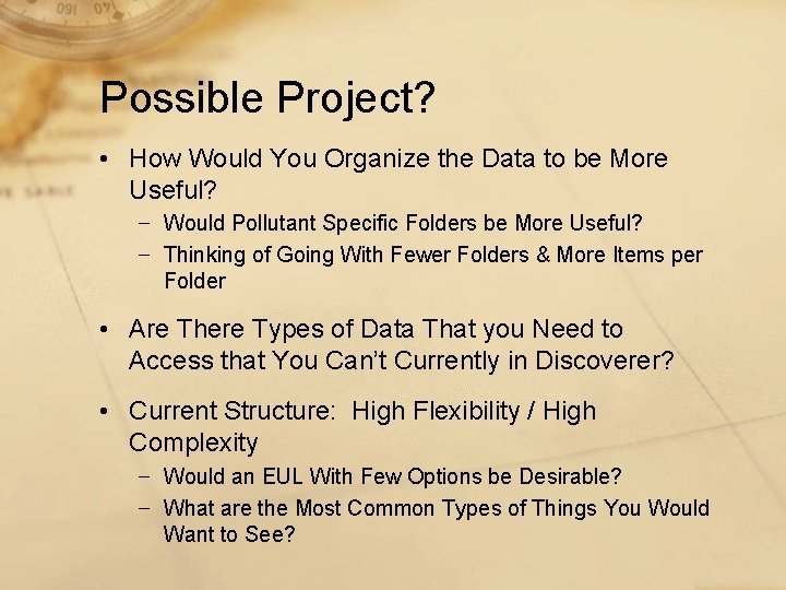 Possible Project? • How Would You Organize the Data to be More Useful? −