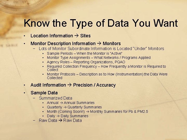 Know the Type of Data You Want • Location Information Sites • Monitor Description
