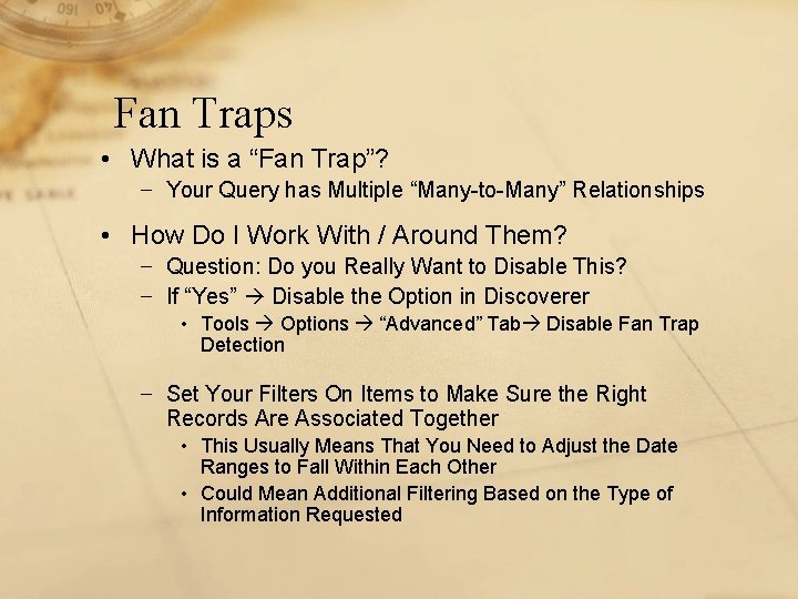 Fan Traps • What is a “Fan Trap”? − Your Query has Multiple “Many-to-Many”