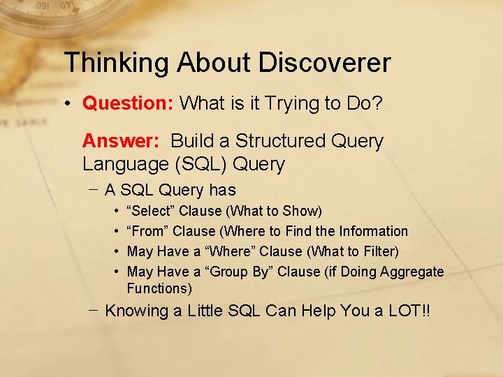 Thinking About Discoverer • Question: What is it Trying to Do? Answer: Build a