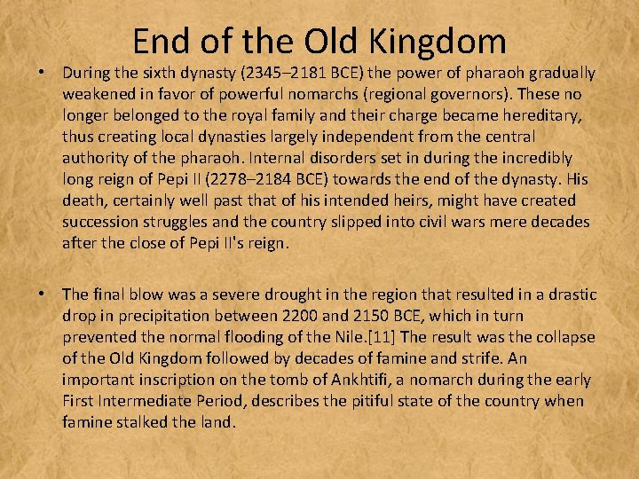 End of the Old Kingdom • During the sixth dynasty (2345– 2181 BCE) the