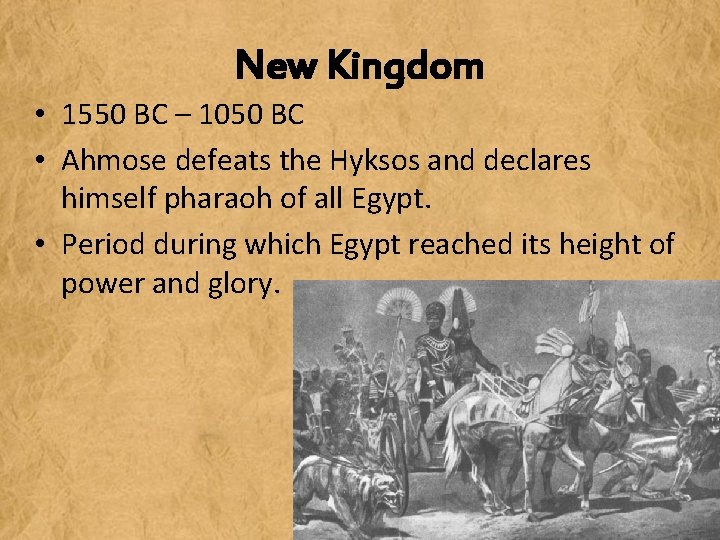 New Kingdom • 1550 BC – 1050 BC • Ahmose defeats the Hyksos and