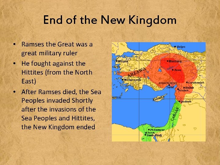 End of the New Kingdom • Ramses the Great was a great military ruler