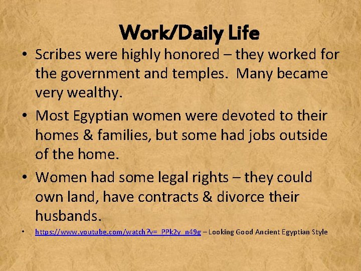 Work/Daily Life • Scribes were highly honored – they worked for the government and