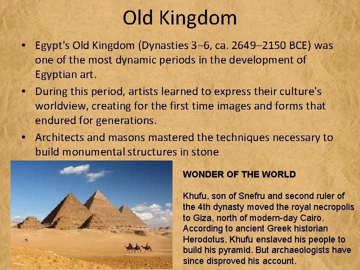 Old Kingdom • Egypt's Old Kingdom (Dynasties 3– 6, ca. 2649– 2150 BCE) was