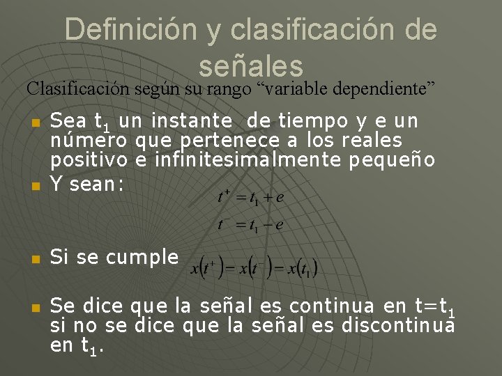 Definición y clasificación de señales Clasificación según su rango “variable dependiente” Sea t 1