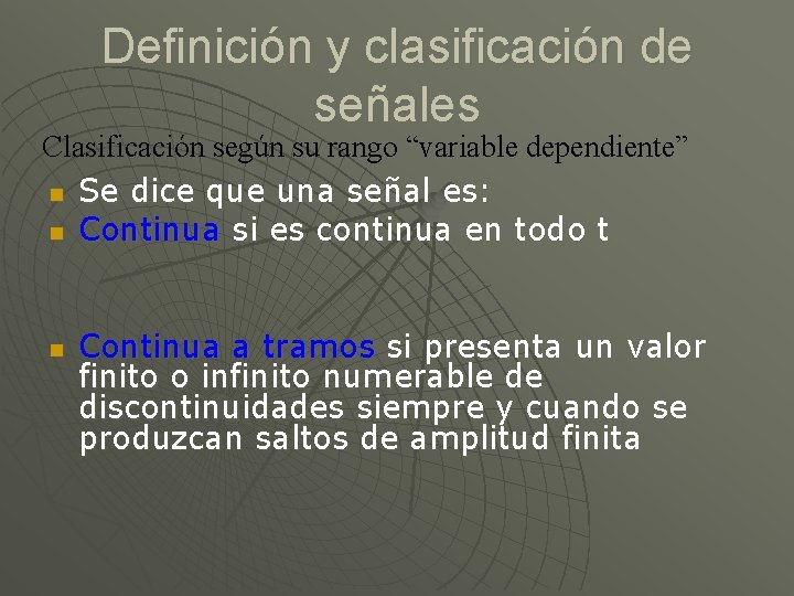 Definición y clasificación de señales Clasificación según su rango “variable dependiente” Se dice que