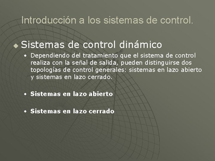Introducción a los sistemas de control. u Sistemas de control dinámico • Dependiendo del