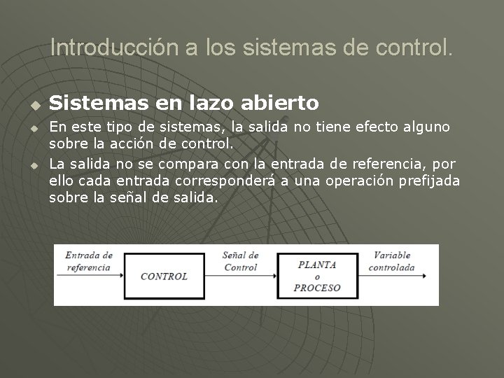 Introducción a los sistemas de control. u u u Sistemas en lazo abierto En