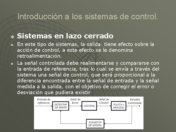 Introducción a los sistemas de control. u u u Sistemas en lazo cerrado En