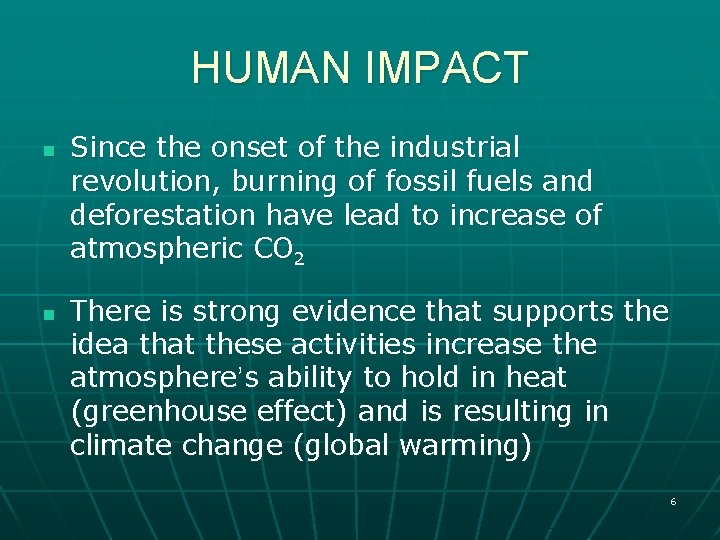HUMAN IMPACT n n Since the onset of the industrial revolution, burning of fossil