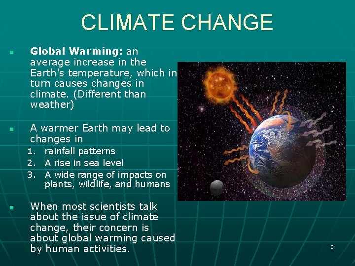 CLIMATE CHANGE n n Global Warming: an average increase in the Earth's temperature, which