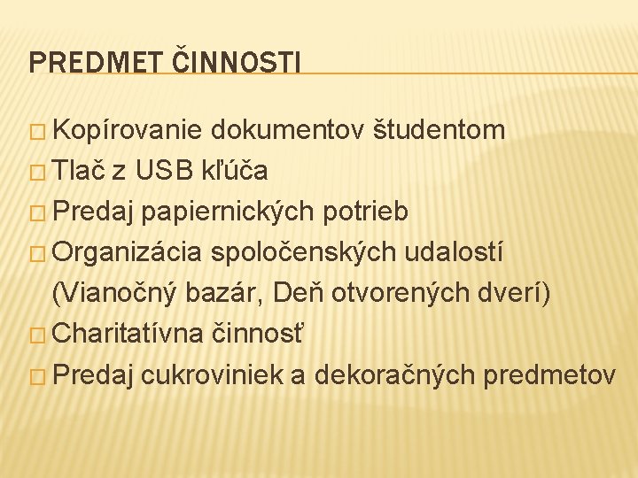 PREDMET ČINNOSTI � Kopírovanie dokumentov študentom � Tlač z USB kľúča � Predaj papiernických