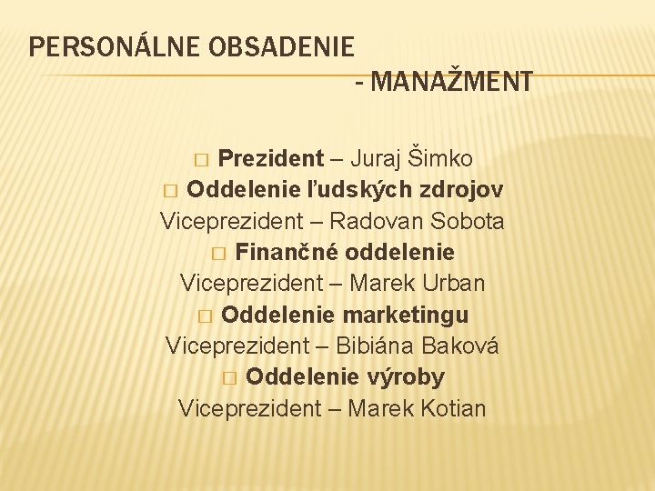 PERSONÁLNE OBSADENIE - MANAŽMENT Prezident – Juraj Šimko � Oddelenie ľudských zdrojov Viceprezident –