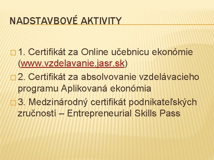 NADSTAVBOVÉ AKTIVITY � 1. Certifikát za Online učebnicu ekonómie (www. vzdelavanie. jasr. sk) �