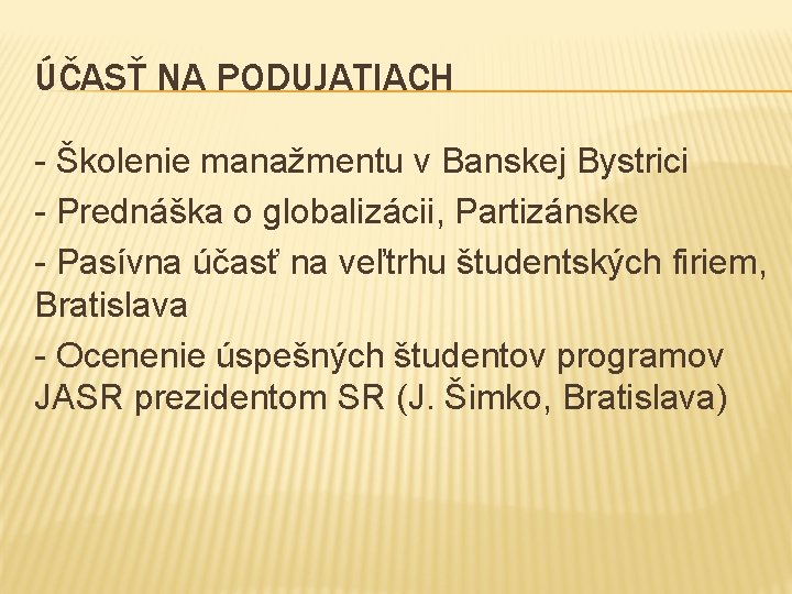 ÚČASŤ NA PODUJATIACH - Školenie manažmentu v Banskej Bystrici - Prednáška o globalizácii, Partizánske
